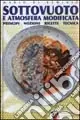 Novità Sottovuoto e atmosfera modificata. Principi, nozioni, ricette, tecnica. Ediz. a colori