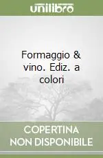 Formaggio & vino. Ediz. a colori Di Tendenza