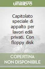 Spedito Oggi Capitolato speciale di appalto per lavori edili privati. Con floppy disk