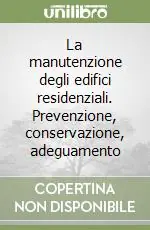 Offerta Del Giorno La manutenzione degli edifici residenziali. Prevenzione, conservazione, adeguamento