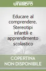 Educare al comprendere. Stereotipi infantili e apprendimento scolastico Popolare