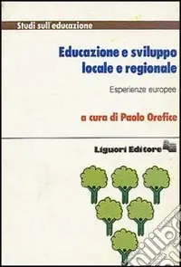 Educazione e sviluppo locale e regionale. Esperienze europee Spedito Oggi