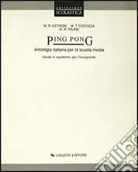 Scelto Dai Clienti Ping pong. Antologia italiana. Guida e quaderno per l‘insegnante. Per la Scuola media