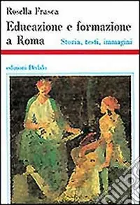 Più Venduto Educazione e formazione a Roma. Storia, testi, immagini