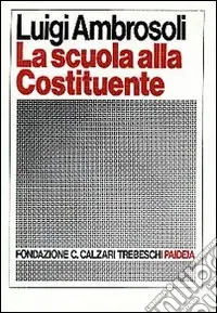 La scuola alla Costituente. Introduzione storica e testi Offerta Speciale