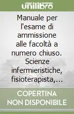 Più Venduto Manuale per l‘esame di ammissione alle facoltà a numero chiuso. Scienze infermieristiche, fisioterapista, logopedista, ortottista, dietista...