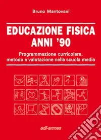 Educazione fisica anni ‘90. Programmazione curricolare, metodo e valutazione nella scuola media Promo Stagionale
