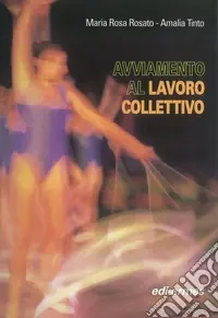 Avviamento al lavoro collettivo. Con videocassetta Offerta Lampo