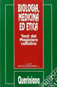 Ultime Pezzi Biologia, medicina ed etica. Testi del magistero cattolico