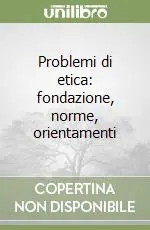 Problemi di etica fondazione, norme, orientamenti Offerta Speciale