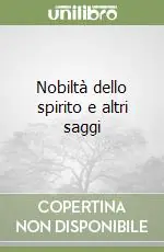 Nobiltà dello spirito e altri saggi Direttamente Dal Produttore