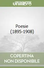 Soddisfatti O Rimborsati Poesie (1895-1908)