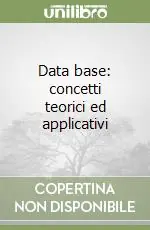 Prezzo Basso Data base concetti teorici ed applicativi