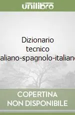 Soddisfatti O Rimborsati Dizionario tecnico italiano-spagnolo-italiano