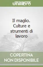 Il maglio. Culture e strumenti di lavoro Vendita Finale