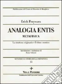 Metafisica e storia della metafisica. Vol. 13 Analogia entis-metafisica. La struttura originaria e il ritmo cosmico Consegna Rapida