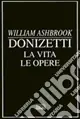 Bestseller Donizetti. La vita. Le opere