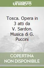 Tosca. Opera in 3 atti da V. Sardon. Musica di G. Puccini Prezzo Di Fabbrica