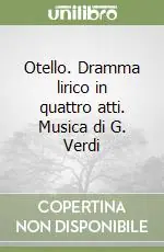Pagamento Sicuro Otello. Dramma lirico in quattro atti. Musica di G. Verdi