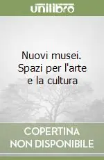 Economico Nuovi musei. Spazi per l‘arte e la cultura