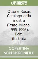 Ottone Rosai. Catalogo della mostra (Prato-Milano, 1995-1996). Ediz. illustrata Offerta Limitata