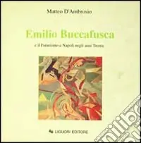 Emilio Buccafusca e il futurismo a Napoli negli anni Trenta Prezzo Scontato