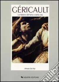 Géricault. La febbre dell‘arte e della vita Compra Oggi Stesso