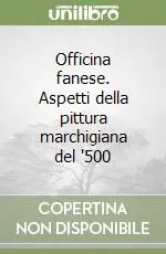 Prezzo Conveniente Officina fanese. Aspetti della pittura marchigiana del ‘500
