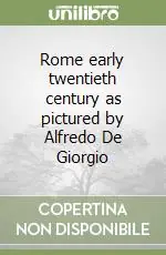 Prezzo Di Fabbrica Rome early twentieth century as pictured by Alfredo De Giorgio