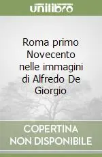 Reso Gratuito Roma primo Novecento nelle immagini di Alfredo De Giorgio