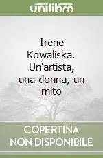 Irene Kowaliska. Un‘artista, una donna, un mito Compra Oggi Stesso