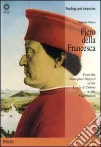Piero della Francesca. From the «Triumphal diptych of the lords of Urbino» to the «Flagellation». Ediz. illustrata Solo Oggi