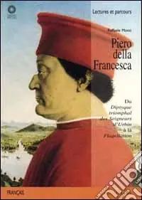 Acquista Ora Piero della Francesca. Du «Diptyque triomphal des seigneurs d‘Urbin» à la «Flagellation». Ediz. illustrata