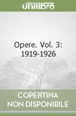 Opere. Vol. 3 1919-1926 Subito Disponibile