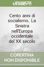 Cento anni di socialismo. La Sinistra nell‘Europa occidentale del XX secolo Direttamente Dal Produttore