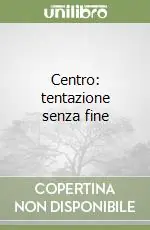 Offerta Centro tentazione senza fine