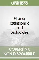 Bestseller Grandi estinzioni e crisi biologiche