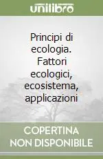 Principi di ecologia. Fattori ecologici, ecosistema, applicazioni Promo Stagionale