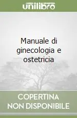 Manuale di ginecologia e ostetricia Spedito Oggi