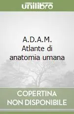 Scelto Dai Clienti A.D.A.M. Atlante di anatomia umana