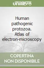Prezzo Scontato Human pathogenic protozoa. Atlas of electron-microscopy