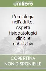 Prezzo Di Fabbrica L‘emiplegia nell‘adulto. Aspetti fisiopatologici clinici e riabilitativi