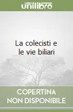 La colecisti e le vie biliari Soddisfatti O Rimborsati