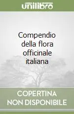 Offerta Speciale Compendio della flora officinale italiana