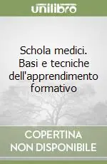 Compra Online Schola medici. Basi e tecniche dell‘apprendimento formativo