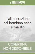 L‘alimentazione del bambino sano e malato Offerta Limitata