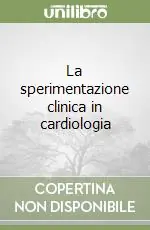 Compra Online La sperimentazione clinica in cardiologia