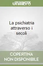 La psichiatria attraverso i secoli Offerta Lampo