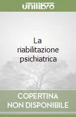 La riabilitazione psichiatrica Compra Oggi Stesso