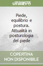 Piede, equilibrio e postura. Attualità in posturologia del piede Offerta Lampo